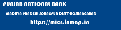 PUNJAB NATIONAL BANK  MADHYA PRADESH SOHAGPUR DISTT-HOSHANGABAD    micr code